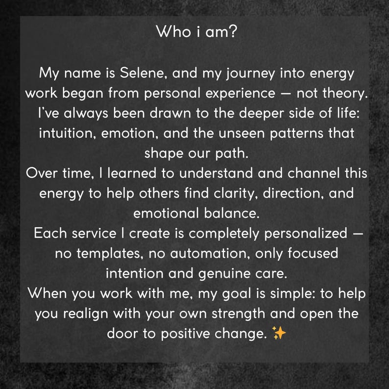 May include: A dark gray graphic with white text that reads "Who i am?" followed by a description of Selene's energy work, focusing on intuition, emotion, and helping others find clarity and emotional balance. The text ends with a goal to help you realign with your own strength.