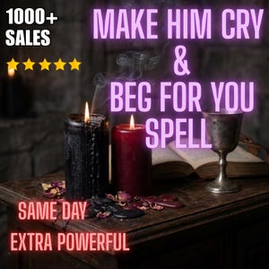 May include: Image features a spell-themed setup with two lit candles, one black and one red, on a wooden surface. Text reads "MAKE HIM CRY & BEG FOR YOU SPELL" and "SAME DAY EXTRA POWERFUL". A silver goblet and an open book are also present.
