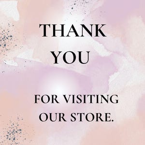 May include: A digital graphic with the words "THANK YOU FOR VISITING OUR STORE" in black font. The background features a watercolor design with shades of pink, purple, and white, with subtle gray speckles.