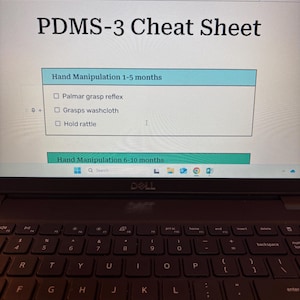 May include: A laptop screen displaying a document titled "PDMS-3 Cheat Sheet." The document includes a section on hand manipulation for infants aged 1-5 months, with checkboxes for reflexes and actions. A Dell laptop keyboard is visible below.