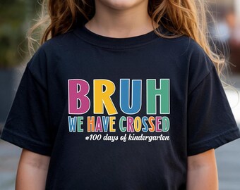 BRUH We Have Crossed, 100 jours de maternelle, 100 jours de maternelle - T-shirt mignon pour enfants et filles pour la maternelle, les enseignants et les garçons