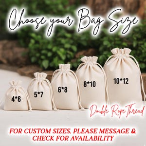 May include: Five off-white drawstring bags in sizes 4x6, 5x7, 6x8, 8x10, and 10x12 inches. The text reads Choose your Bag Size, Double Rope Thread, and FOR CUSTOM SIZES, PLEASE MESSAGE & CHECK FOR AVAILABILITY. Each bag features a double rope closure.