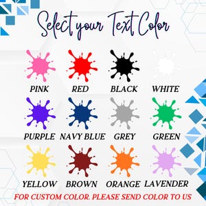 May include: Image displaying a color chart with text options. The text "Select your Text Color" is at the top. Below are color swatches in pink, red, black, white, purple, navy blue, grey, green, yellow, brown, orange, and lavender. Text below each swatch indicates the color name. The text "FOR CUSTOM COLOR. PLEASE SEND COLOR TO US" is at the bottom.