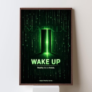 May include: A framed poster with a dark green background featuring the word "MATRIX" at the top. Below, the words "WAKE UP" are in bright green, with "Reality is a choice" underneath. The image includes a glowing green doorway.