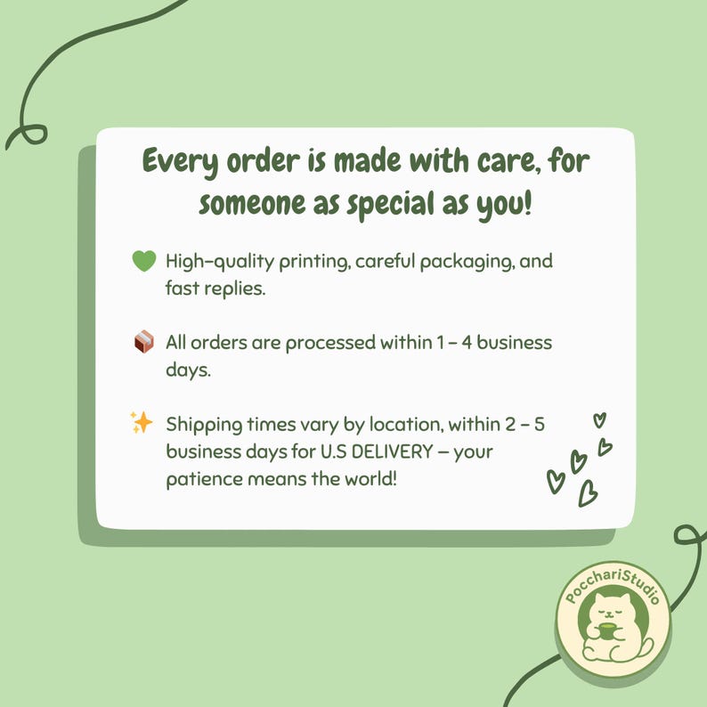May include: A light green graphic with the text "Every order is made with care, for someone as special as you!" and other text about printing, packaging, and processing times. A logo with a cat is in the bottom right corner.