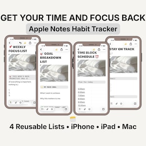 May include: Four iPhone screens displaying Apple Notes habit tracker templates. The screens show weekly focus lists, goal breakdowns, time block schedules, and a stay-on-track list. Text at the top reads "GET YOUR TIME AND FOCUS BACK". The bottom text says "4 Reusable Lists • iPhone • iPad • Mac".
