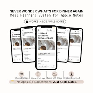 Puede incluir: Un sistema de planificación de comidas para Apple Notes en cinco teléfonos inteligentes. El texto dice: NEVER WONDER WHAT'S FOR DINNER AGAIN, Meal Planning System for Apple Notes, WORKS INSIDE APPLE NOTES, PANTRY INVENTORY, RECIPES TO TRY, MEALS EVERYONE ACTUALLY EATS, MEAL PREP, GROCERY LIST, 5 Reusable Lists, iPhone iPad Mac, Syncs with iCloud, Instant Download, No Apps. No Subscriptions. Just Apple Notes.
