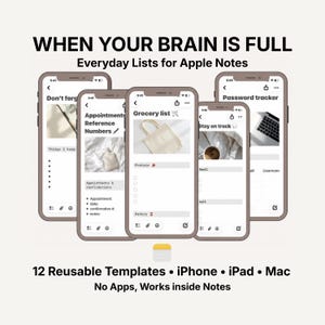 Könnte beinhalten: Digitale Vorlagen für Apple Notes auf fünf Smartphone-Bildschirmen. Der Text lautet: WHEN YOUR BRAIN IS FULL, Everyday Lists for Apple Notes, 12 Reusable Templates, iPhone, iPad, Mac, No Apps, Works inside Notes. Die Bildschirme zeigen verschiedene Listen.