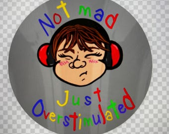 Not mad just overstimulated sticker