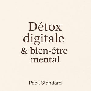 May include: A beige background with the words "Détox digitale & bien-être mental" in dark brown font. Below, the text "Pack Standard" is also in dark brown.