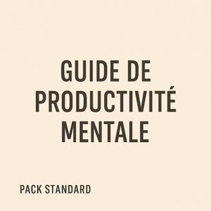 Peut inclure: Fond beige clair avec le texte "GUIDE DE PRODUCTIVITÉ MENTALE" en gras noir. En dessous, le texte "PACK STANDARD" est écrit en plus petits caractères noirs.