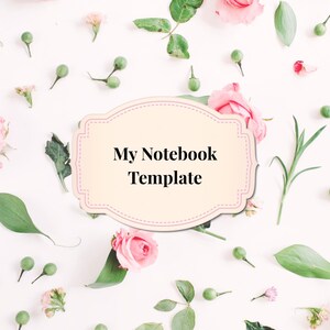 Könnte beinhalten: Ein Notizbuch-Vorlagendesign mit einem cremefarbenen Etikett mit der Aufschrift "My Notebook Template". Der weiße Hintergrund ist mit rosa Rosen, grünen Blättern und kleinen grünen Knospen verziert, was eine florale und natürliche Ästhetik erzeugt.