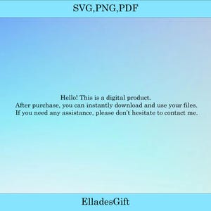 May include: A digital product graphic with the text "SVG, PNG, PDF" at the top. Below, the text reads: "Hello! This is a digital product. After purchase, you can instantly download and use your files. If you need any assistance, please don't hesitate to contact me." The seller's name, "ElladesGift", is at the bottom.