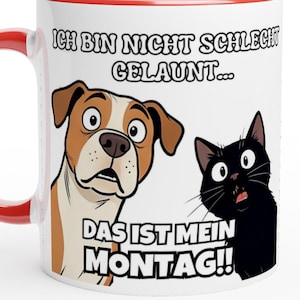 Monday Mug with Dog & Cat – “I’m not in a bad mood – This is my Monday!!” | Funny Coffee Mug for Monday Haters