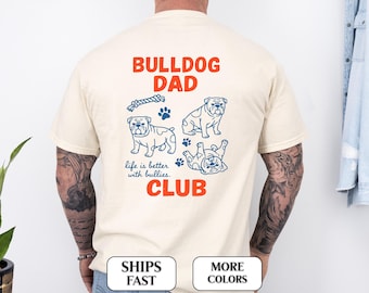 Comfort Colors Bulldog Dad Club Shirt, Funny Dog Dad Tee, Bulldog Lover Gift, Fathers Day Bulldog dad gift, Bully Dog Dad Lovers Shirt