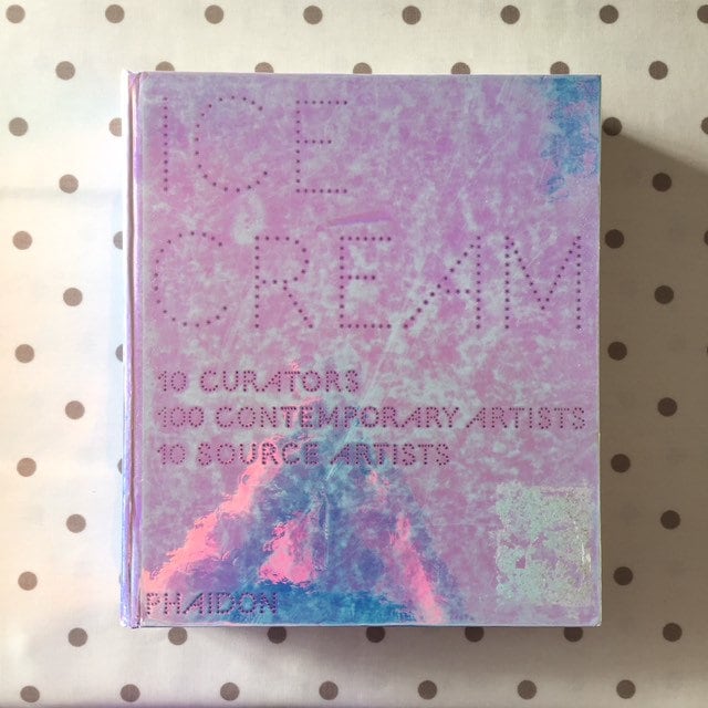 Ice Cream Phaidon 10 Curators 10 Contemporary Artists 10 Source
