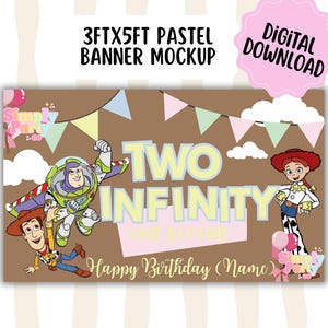 May include: A brown banner mockup with the text "3FTX5FT PASTEL BANNER MOCKUP" and "DIGITAL DOWNLOAD". The banner features cartoon characters Buzz Lightyear, Woody, and Jessie, with the words "TWO INFINITY AND BEYOND" and "Happy Birthday Name".