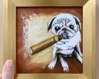 Funny Pug Smoking Cigar Oil Painting,Original Dog Art,Man Cave Decor,Bachelor Pad Wall Art,Mini Framed Pet Portrait,Gift for Him