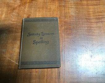 ANTIQUE GIFT graduate teacher Seventy Lessons in Spelling 1896 book decor shop cottage prairie style