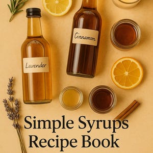 May include: A recipe book titled "Simple Syrups Recipe Book" with 17 homemade syrup recipes. The image features two bottles labelled "Lavender" and "Cinnamon", along with small jars, lemon and orange slices, a lit candle, and sprigs of rosemary and lavender.