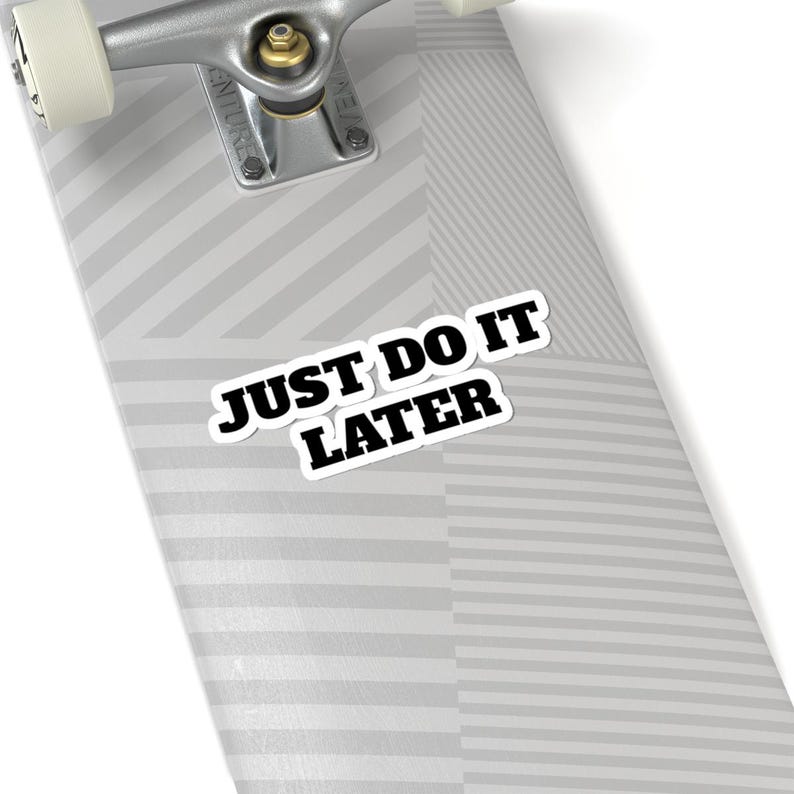Funny Motivational Stickers, Just Do It Later, Laptop Stickers, Planner ...
