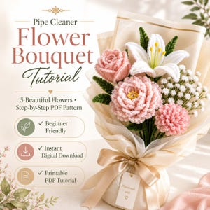 May include: A pipe cleaner flower bouquet tutorial featuring text that reads Pipe Cleaner Flower Bouquet Tutorial, 5 Beautiful Flowers, Step-by-Step PDF Pattern, Beginner Friendly, Instant Digital Download, and Printable PDF Tutorial.
