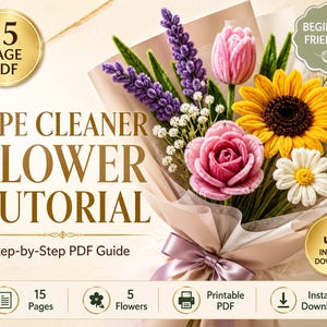 May include: A 15-page PDF tutorial for crafting pipe cleaner flowers, featuring a bouquet of purple lavender, a pink tulip, a yellow sunflower, a pink rose, and a white daisy. The guide includes text: 15 PAGE PDF, PIPE CLEANER FLOWER TUTORIAL, BEGINNER FRIENDLY, Step-by-Step PDF Guide, 15 Pages, 5 Flowers, Printable PDF, and INSTANT DOWNLOAD.