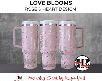 Love Blooms, Rose and Heart Design Laser Etched 40 oz Tumbler