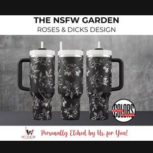 May include: Three black insulated tumblers with white lids and handles. The tumblers feature a repeating pattern of roses and phalluses. The text "THE NSFW GARDEN ROSES & DICKS DESIGN" is at the top. The text "COLORS MULTIPLE AVAILABLE" is on the right.