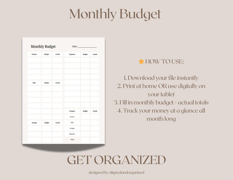 May include: A printable monthly budget planner with a neutral color scheme. The planner includes sections for income, expenses, and savings, with space to track actual totals. Instructions on how to use the planner are included. The text "GET ORGANIZED" is at the bottom.