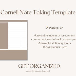 May include: A Cornell Note Taking Template with a beige and white design. The template includes sections for topic, date, notes, and cues. Text on the image reads "Perfect For" and lists uses for university students, researchers, and digital planner users. The text "GET ORGANIZED" is also included.