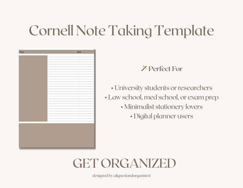 May include: A Cornell Note Taking Template with a beige and white design. The template includes sections for topic, date, notes, and cues. Text on the image reads "Perfect For" and lists uses for university students, researchers, and digital planner users. The text "GET ORGANIZED" is also included.