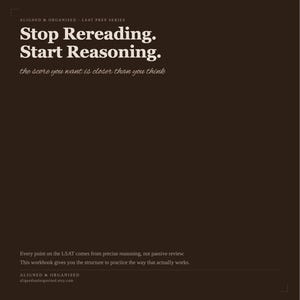 May include: A dark brown square graphic with white text that reads: ALIGNED & ORGANISED - LSAT PREP SERIES, Stop Rereading. Start Reasoning., the score you want is closer than you think, Every point on the LSAT comes from precise reasoning, not passive review.