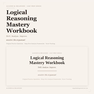 May include: A cream-coloured workbook titled Logical Reasoning Mastery Workbook from the Aligned & Organised LSAT Prep Series. The cover features the text Drill. Analyse. Improve. master the argument, Original Practice Questions, Deep-Dive Analysis Frameworks, and Score Tracking.