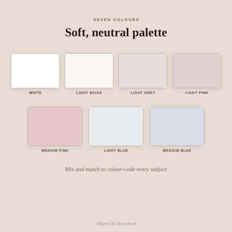 Puede incluir: Una paleta de colores titulada SEVEN COLOURS Soft, neutral palette que presenta siete muestras rectangulares etiquetadas como white, light beige, light grey, light pink, medium pink, light blue y medium blue con el texto Mix and match to colour-code every subject y Aligned & Organised.