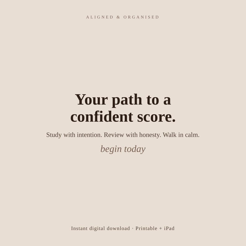 Puede incluir: Un gr&aacute;fico digital sobre un fondo beige con texto en marr&oacute;n oscuro que dice: ALIGNED & ORGANISED, Your path to a confident score. Study with intention. Review with honesty. Walk in calm. begin today. Instant digital download. Printable + iPad.