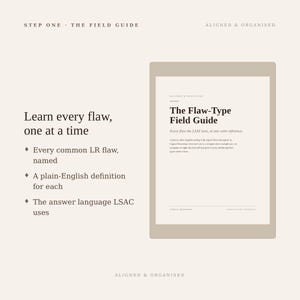 May include: A digital document titled The Flaw-Type Field Guide with a beige border. The text reads: Learn every flaw, one at a time, Every common LR flaw, named, A plain-English definition for each, The answer language LSAC uses, and Aligned & Organised.