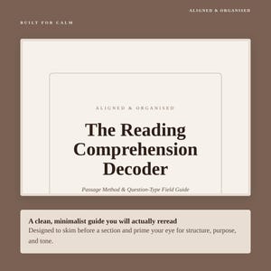 May include: A rectangular document titled The Reading Comprehension Decoder, featuring the subtitle Passage Method & Question-Type Field Guide. The text Aligned & Organised and Built for Calm appears above, with a descriptive summary below.