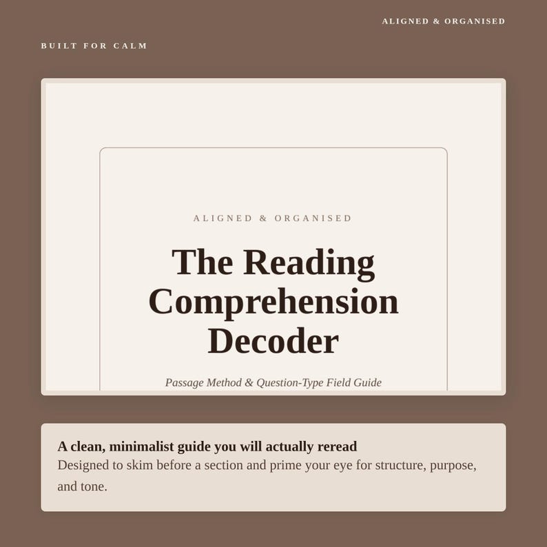 May include: A rectangular document titled The Reading Comprehension Decoder, featuring the subtitle Passage Method & Question-Type Field Guide. The text Aligned & Organised and Built for Calm appears above, with a descriptive summary below.