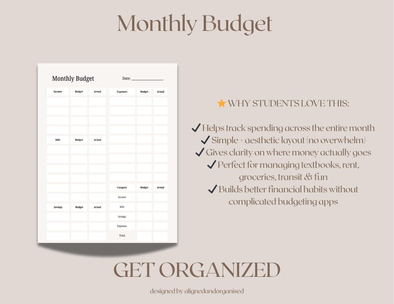 May include: A printable monthly budget planner with a neutral color scheme. The planner includes sections for income, expenses, and savings, with space to track budget versus actual spending. Text on the image reads "Monthly Budget" and "Get Organized".