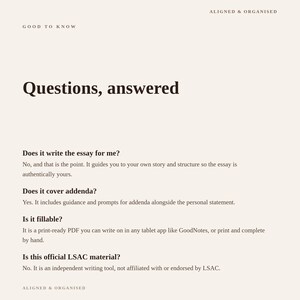Puede incluir: Una hoja de informaci&oacute;n digital titulada Questions, answered con los encabezados ALIGNED & ORGANISED y GOOD TO KNOW. Proporciona preguntas frecuentes sobre una herramienta de redacci&oacute;n de ensayos, aclarando que gu&iacute;a al usuario, cubre addenda, es un PDF rellenable y no es material oficial de LSAC.