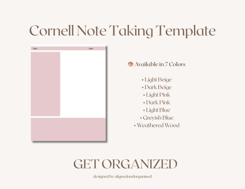 May include: A Cornell Note Taking Template in light pink, with sections for topics, date, and notes. The text "Cornell Note Taking Template" is at the top. The text "Available in 7 Colors" is also visible, along with a list of colors. The words "GET ORGANIZED" are at the bottom.