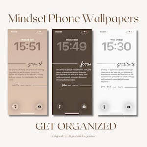 May include: Three phone lock screens with the words "growth", "focus", and "gratitude" displayed. Each screen shows the date and time. The phrase "Mindset Phone Wallpapers" is at the top, and "GET ORGANIZED" is at the bottom.