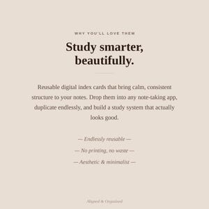 Puede incluir: Un gr&aacute;fico digital con el texto: WHY YOU'LL LOVE THEM, Study smarter, beautifully., Reusable digital index cards that bring calm, consistent structure to your notes. Drop them into any note-taking app, duplicate endlessly, and build a study system that actually looks good. &mdash; Endlessly reusable &mdash; &mdash; No printing, no waste &mdash; &mdash; Aesthetic & minimalist &mdash; Aligned & Organised.