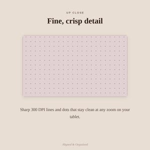 Puede incluir: Una p&aacute;gina de planificador digital rectangular con fondo rosa claro que presenta una cuadr&iacute;cula de puntos de color marr&oacute;n oscuro espaciados uniformemente. El texto dice: UP CLOSE, Fine, crisp detail, y Sharp 300 DPI lines and dots that stay clean at any zoom on your tablet.