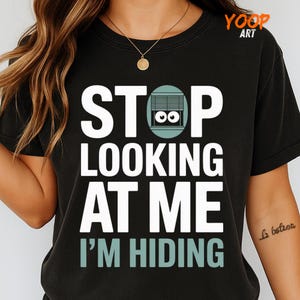 Stop Looking at Me I’m Hiding PNG – Funny Sarcastic Sublimation Design