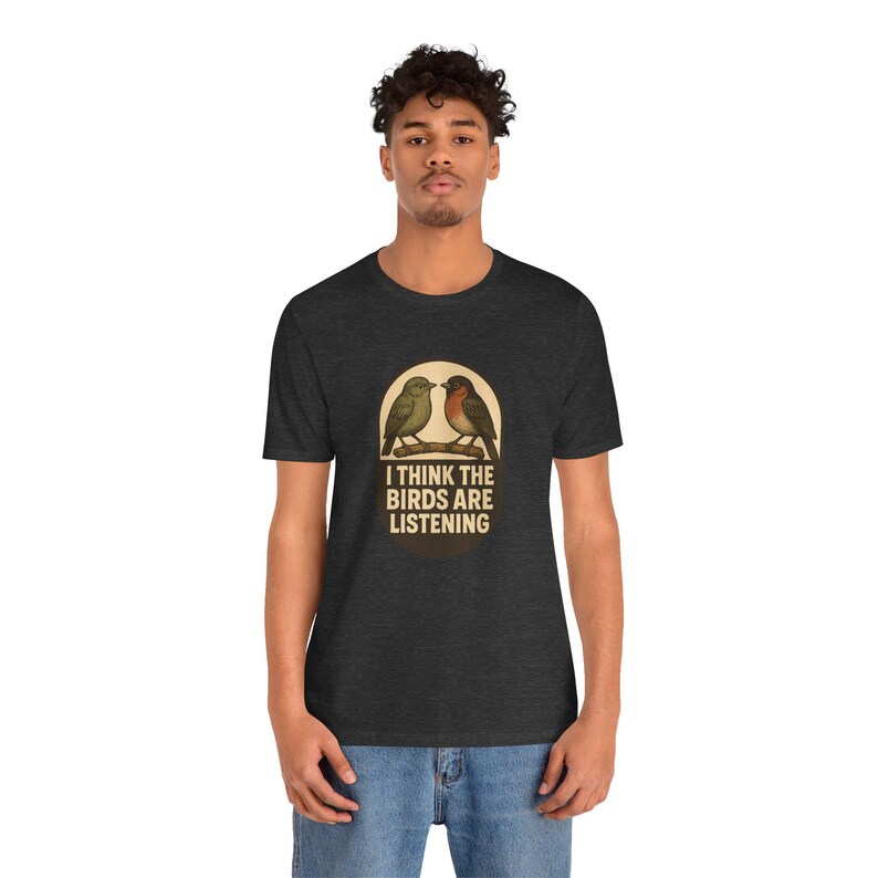 I Think The Birds Are Listening Shirt, Funny Conspiracy Tee, Birds Arent Real Humor, Surveillance Joke T-Shirt image 11