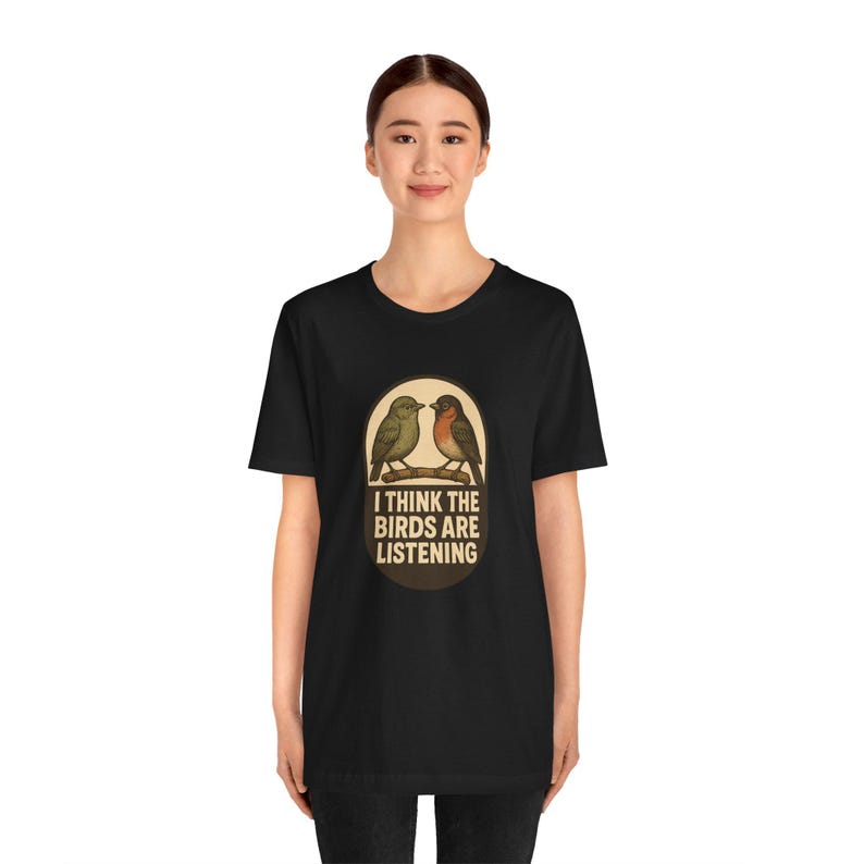 I Think The Birds Are Listening Shirt, Funny Conspiracy Tee, Birds Arent Real Humor, Surveillance Joke T-Shirt image 6
