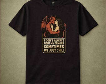 I Don't Always Fight My Demons Sometimes We Just Chill Demon Embrace Shirt Gothic Humor Dark Humor Vintage Occult Mental Health Funny Gift