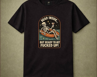 Dead Inside But Ready To Get Fucked Up Skeleton Pool Party Dark Humor Vintage Graphic Funny Gothic Gift Party Shirt Graphic Tee Retro